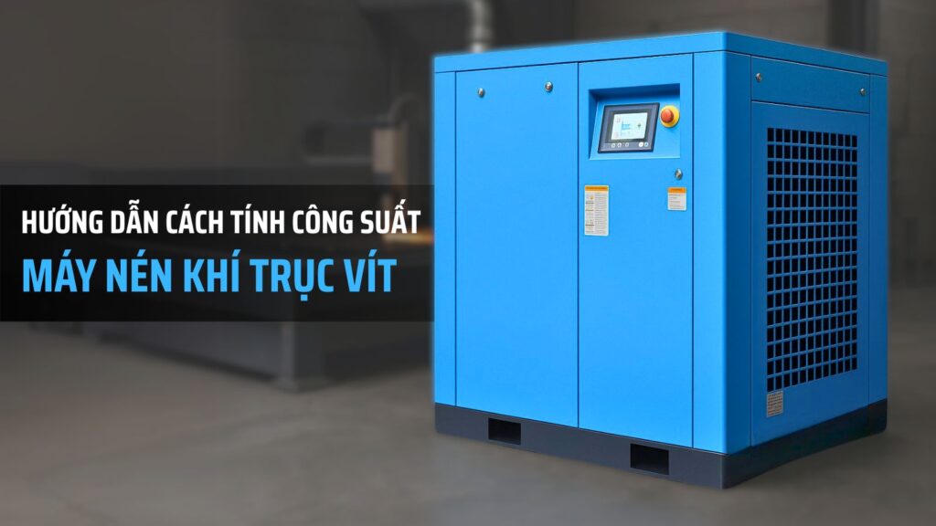 Hướng dẫn Cách Tính Công Suất Máy Nén Khí Trục Vít chi tiết 1 Nhận hướng dẫn Cách Tính Công Suất Máy Nén Khí Trục Vít chi tiết