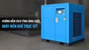 Nhận hướng dẫn Cách Tính Công Suất Máy Nén Khí Trục Vít chi tiết
