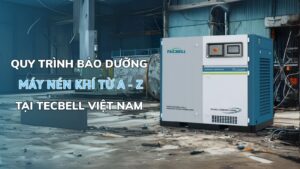 Quy trình bảo dưỡng máy nén khí chi tiết tại Tecbell Việt Nam
